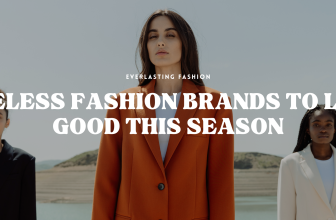Timeless Fashion Brands for Women: Elevate Your Style with Classic Elegance